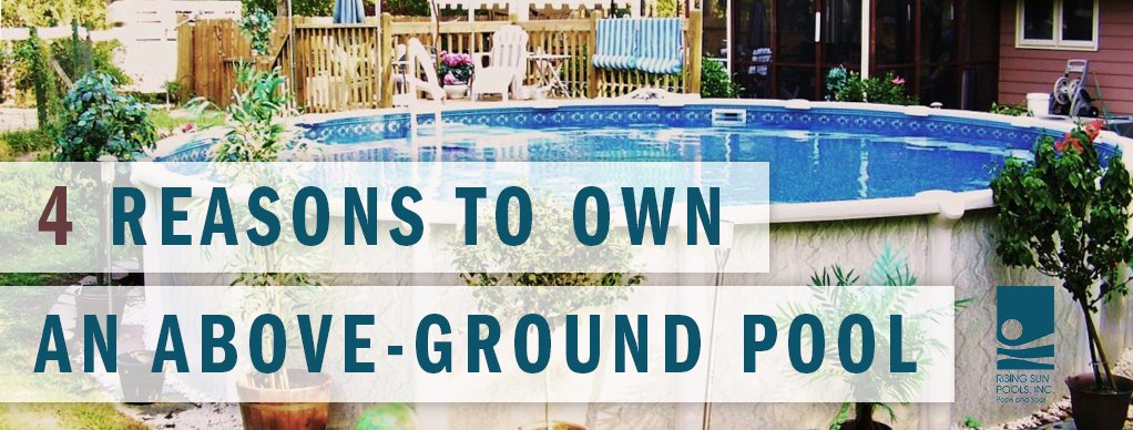 4 Advantages of Aboveground Pools | Rising Sun Pools and Spas