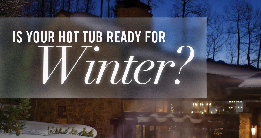 Is Your Hot Tub Ready for Winter?
