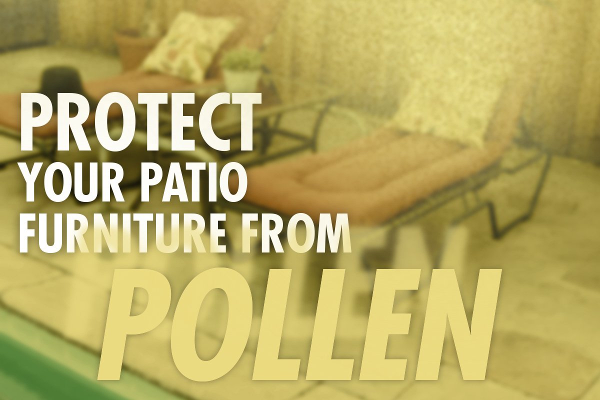 Protect your patio furniture from pollen