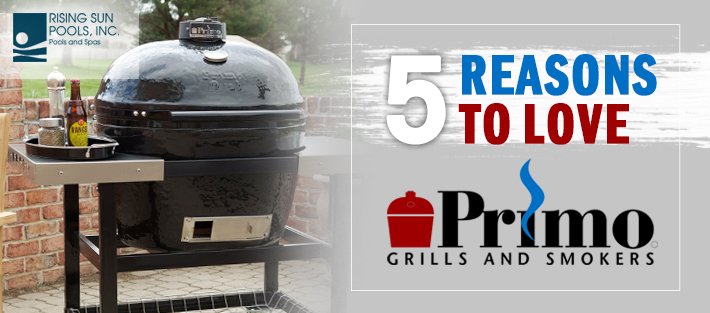 5 Reasons to Love Primo Grills and Smokers