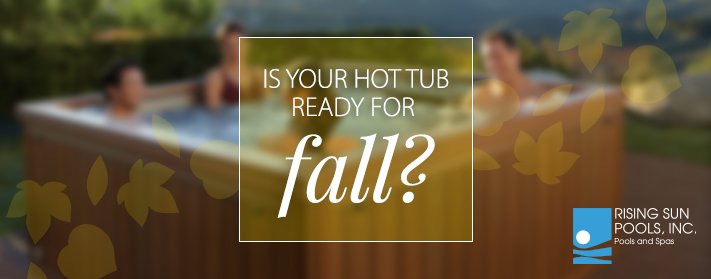 Is your hot tub ready for fall?