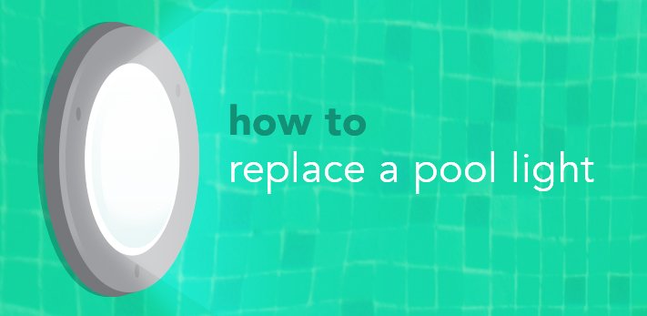 How to replace a pool light