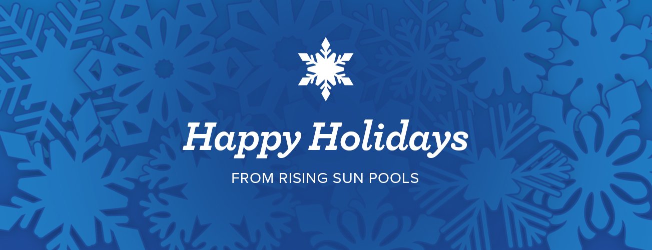 Happy holidays from rising sun pools
