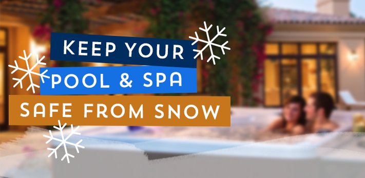 Keep your pool and spa safe from snow